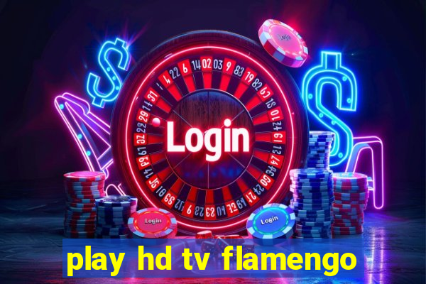 play hd tv flamengo